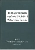 Polska dyplomacja wojskowa 1918 - 1945 Tom I