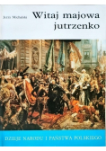 Dzieje narodu i państwa polskiego Witaj majowa jutrzenko