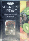 Sekrety zdrowych upraw czyli rośliny w domu i w ogrodzie