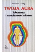 Twoja aura Zaburzenia i samoleczenie kolorem