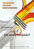 Urządzenia techniki komputerowej Część 1 Jak działa komputer