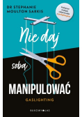 Nie daj sobą manipulować. Gaslighting