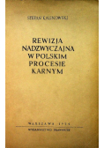 Rewizja nadzwyczajna w polskim procesie karnym