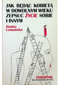 Jak będąc kobietą w dowolnym wieku zepsuć życie sobie i innym