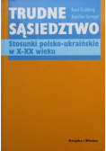 Trudne sąsiedztwo Stosunki polsko ukraińskie w X XX wieku