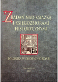 Z badań nad książką i księgozbiorami historycznymi Tom 10