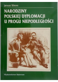 Narodziny polskiej dyplomacji u progu niepodległości