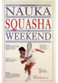 Nauka squasha w weekend
