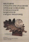 Militarne i polityczne znaczenie operacji gorlickiej w działaniach wojennych I wojny światowej