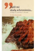 Bądź mi skałą schronienia
