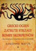 Grecki ogień zatrute strzały bomby skorpionów