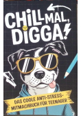 Chill mal, Digga! Das coole Anti-Stress-Mitmachbuch fur Teenager