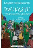 Legendy arturiańskie Tom 4 Dwunastu zbuntowanych Królów