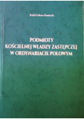 Podmioty kościelnej władzy zastępczej w ordynariacie polowym