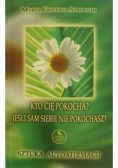 Sztuka autoafirmacji Kto Cię pokocha Jeśli sam siebie nie pokochasz
