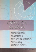Obsługa klienta Praktyczny poradnik dla tych, którzy nie lubią tracić czasu