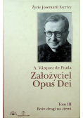 Założyciel Opus Dei Tom III
