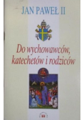 Do wychowawców katechetów i rodziców