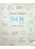 Slow Life. Zwolnij i zacznij żyć