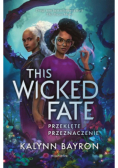 This Wicked Fate  Przeklęte przeznaczenie Tom 2