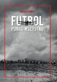 Futbol ponad wszystko