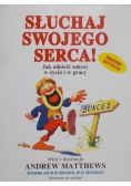 Słuchaj swojego serca