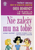 Nie zależy mu na tobie