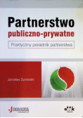 Partnerstwo publiczno- prywatne. Praktyczny poradnik partnerstwa