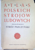 Atlas polskich strojów ludowych Strój Pszczyński