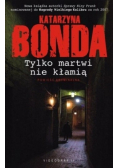 Tylko martwi nie kłamią
