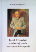 Józef Piłsudski na dawnej karcie pocztowej i fotografii