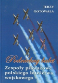 Podniebny balet Zespoły pilotażowe polskiego lotnictwa wojskowego