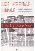 Iluzje, interpretacje, iluminacje : o przekazie telewizyjnym - badacze i gimnazjaliści