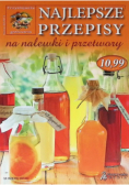 Najlepsze przepisy na nalewki i przetwory