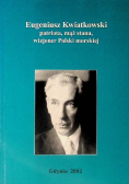 Eugeniusz Kwiatkowski patriota mąż stanu wizjoner Polski morskiej