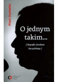 O jednym takim Biografia Jarosława Kaczyńskiego