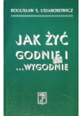 Jak żyć godnie i wygodnie