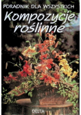 Kompozycje roślinne. Poradnik dla wszystkich