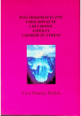 Psychosomatyczne emocjonalne i duchowe aspekty chorób ze stresu