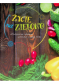 Życie na zielono Zdrowa dieta przez cały rok