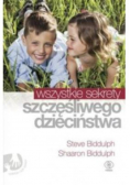 Wszystkie sekrety szczęśliwego dzieciństwa