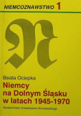 Niemcy na Dolnym Śląsku w latach 1945 1970