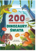 Dinozaury świata 200 ciekawostek