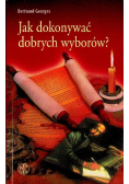 Jak dokonywać dobrych wyborów?