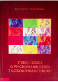 Studia i szkice o wychowaniu dzieci z uszkodzeniami słuchu