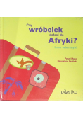 Czy Wróbelek Doleci Do Afryki? / Kilka Słów O Sowach Dwóch I Inne Wierszyki