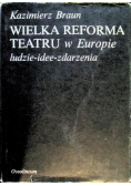 Wielka reforma teatru w Europie ludzie idee zdarzenia