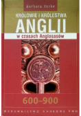 Królowie i królestwa Anglii w czasach Anglosasów 600 - 900