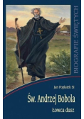 Biografie świętych  Św. Andrzej Bobola Łowca dusz