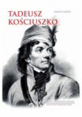 Tadeusz Kościuszko. Polski i amerykański bohater